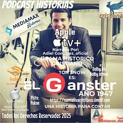El Ganster Año 1947-Una Historia para contar-Booknet, IVOOX Podcast, Apple Podcast, Listen Notes,Audible, Ahora En Apple TV +