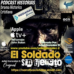 El soldado sin ejercito, En IVOOX, Apple Podcast, Spreaker, Deezer, Audible,Hotmart  US $ 8.00, Ahora En Apple Tv +